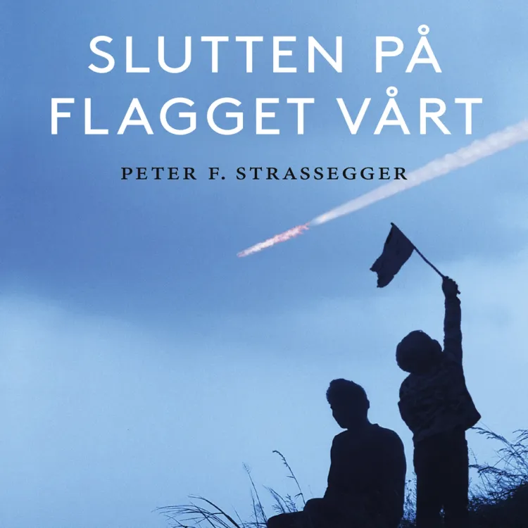 Omslag Slutten på flagget vårt av Peter Franziskus Strassegger (Lydbok)