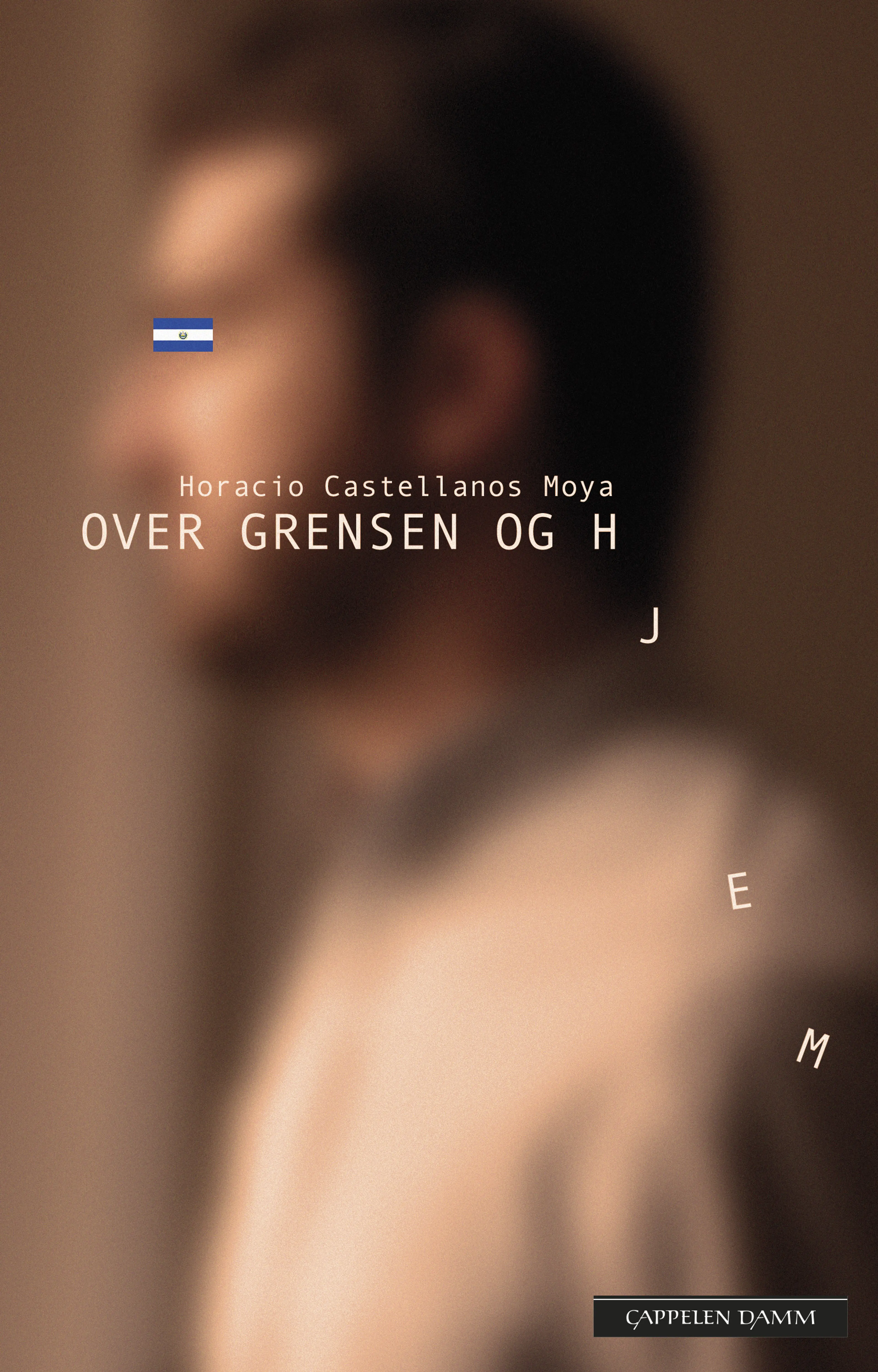 Omslag Over grensen og hjem av Horacio Castellanos Moya (Innbundet)