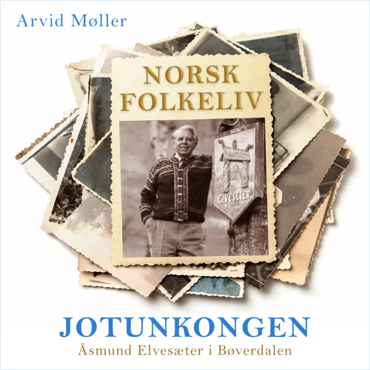 Omslag Jotunkongen - Åsmund Elvesæter i Bøverdalen av Arvid Møller (Lydbok)