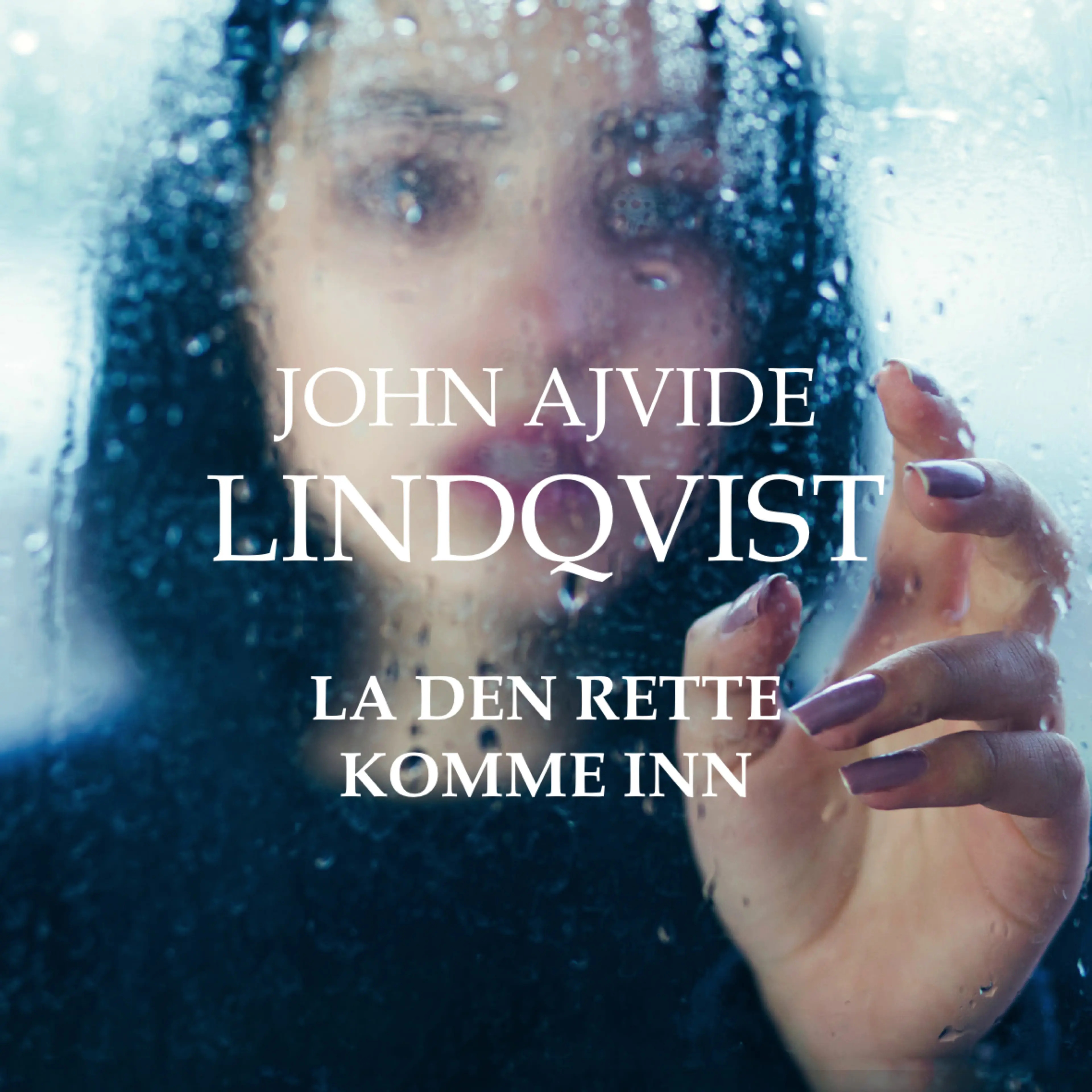 Omslag La den rette komme inn av John Ajvide Lindqvist (Lydbok)