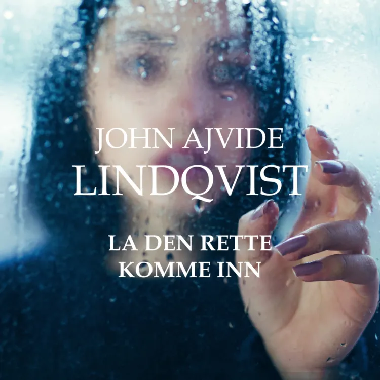 Omslag La den rette komme inn av John Ajvide Lindqvist (Lydbok)