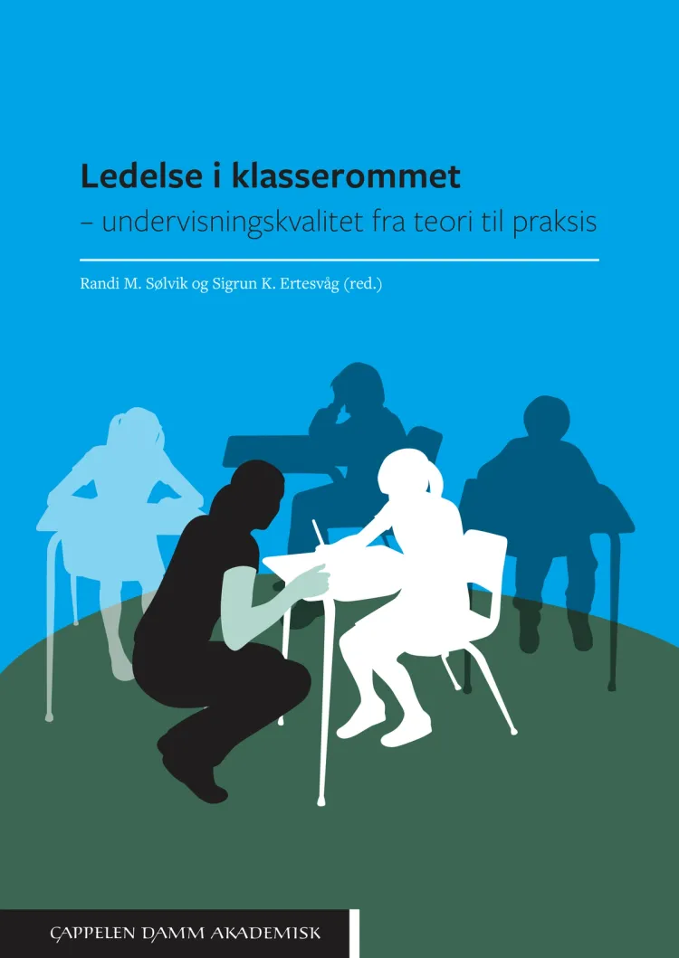 Omslag Ledelse i klasserommet av Randi M. Sølvik og Sigrun K.  Ertesvåg (red.) (Heftet)