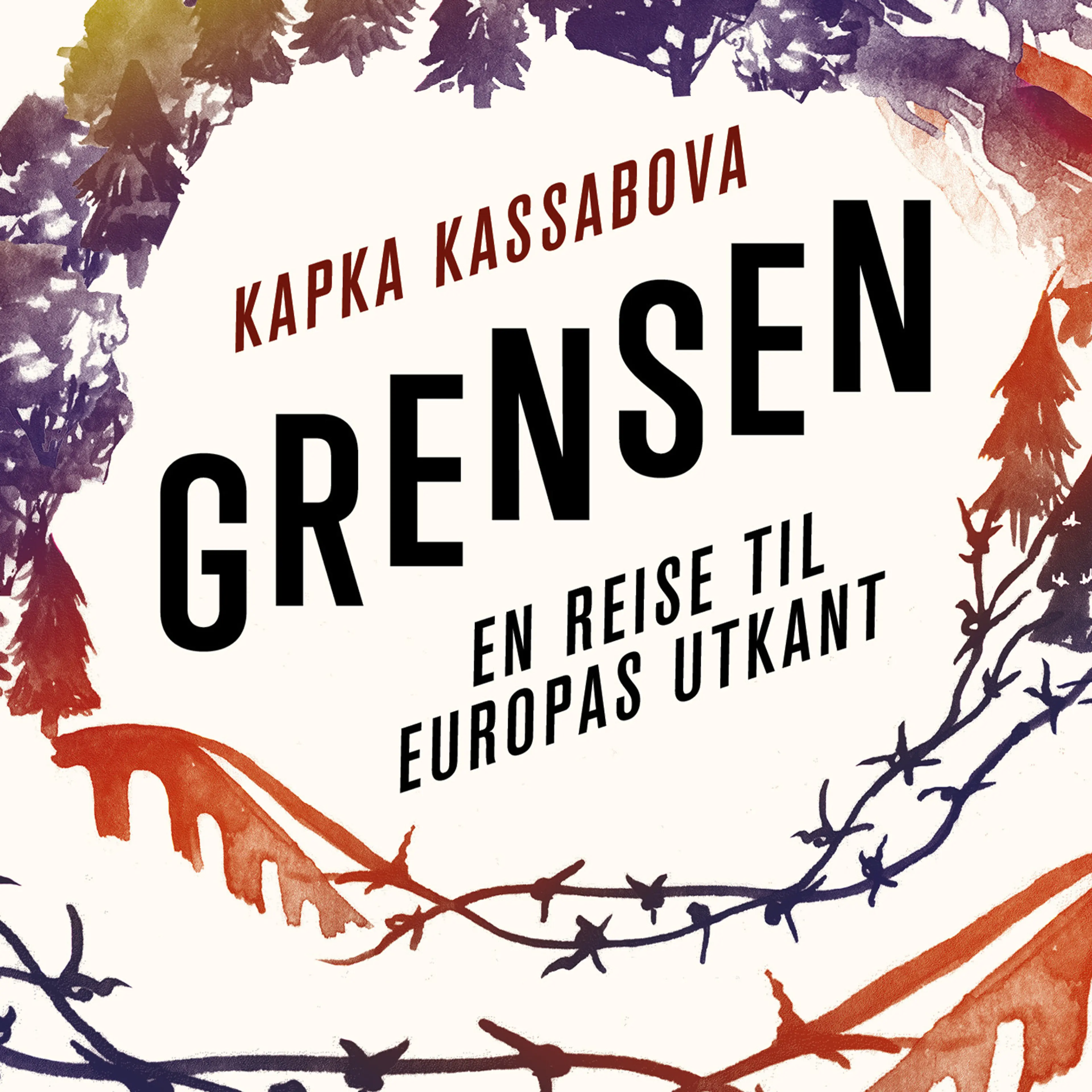 Omslag Grensen - En reise til Europas utkant av Kapka Kassabova (Lydbok)