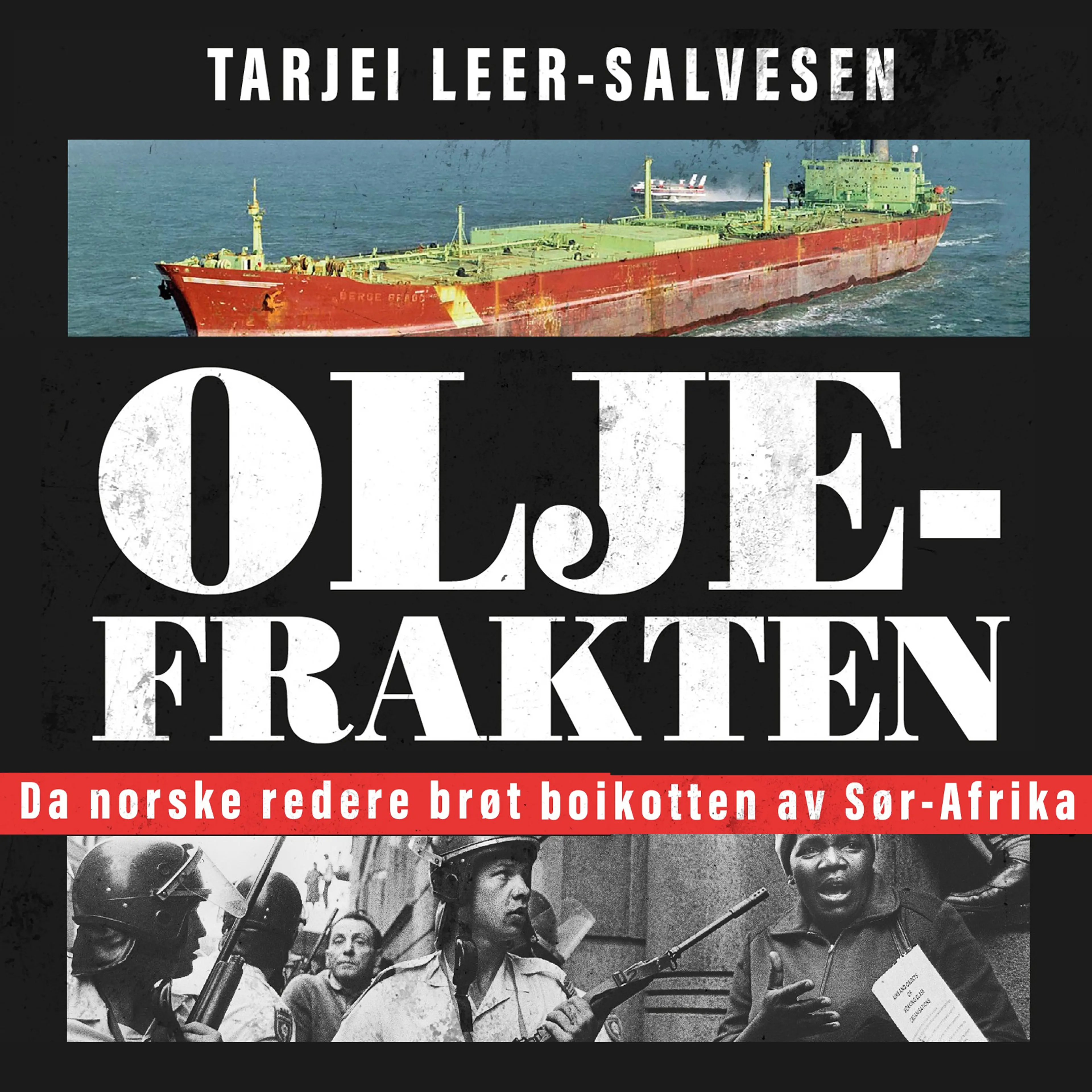 Omslag Oljefrakten - Da norske redere brøt boikotten av Sør-Afrika av Tarjei Leer-Salvesen (Lydbok)