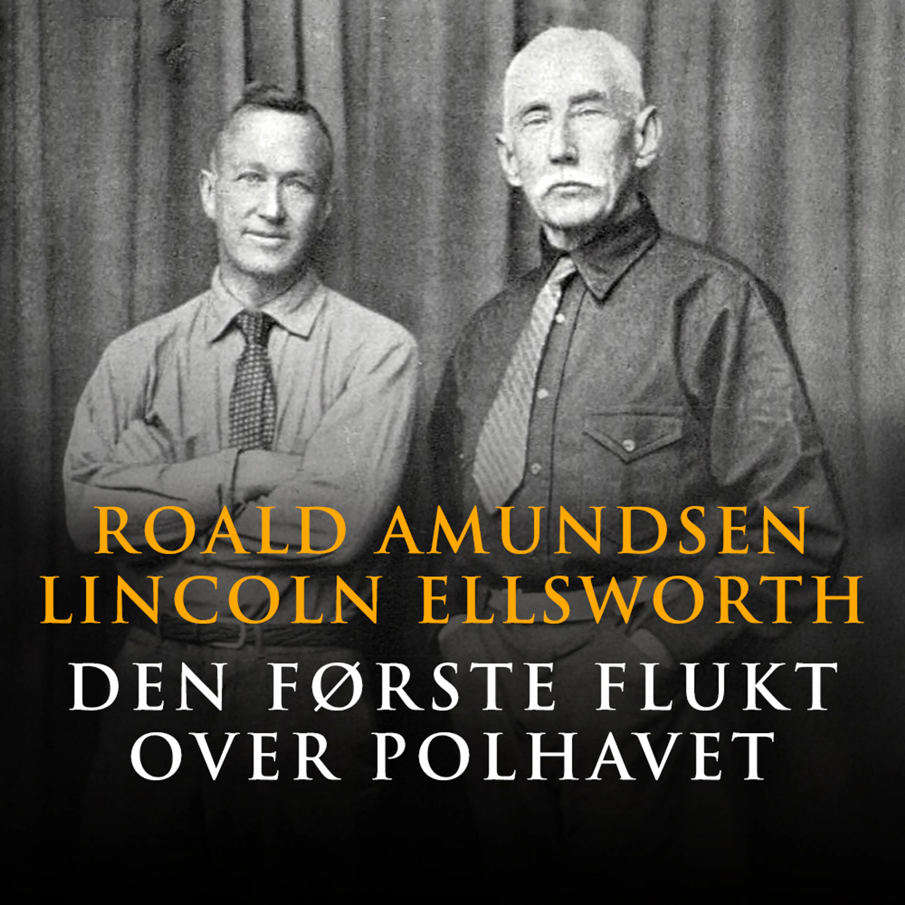 Omslag Den første flukt over Polhavet av Roald Amundsen og Lincoln Ellsworth (Lydbok)