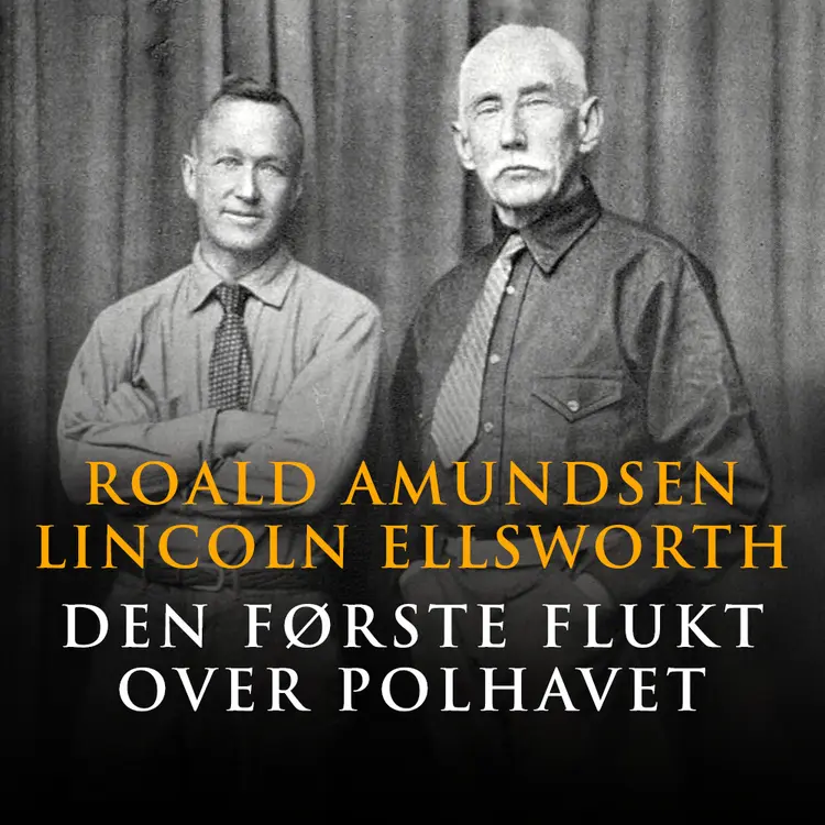 Omslag Den første flukt over Polhavet av Roald Amundsen og Lincoln Ellsworth (Lydbok)