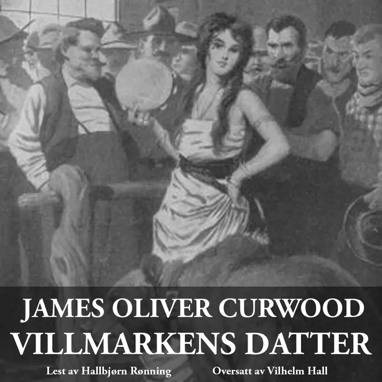 Omslag Villmarkens datter av James Oliver Curwood (Lydbok)