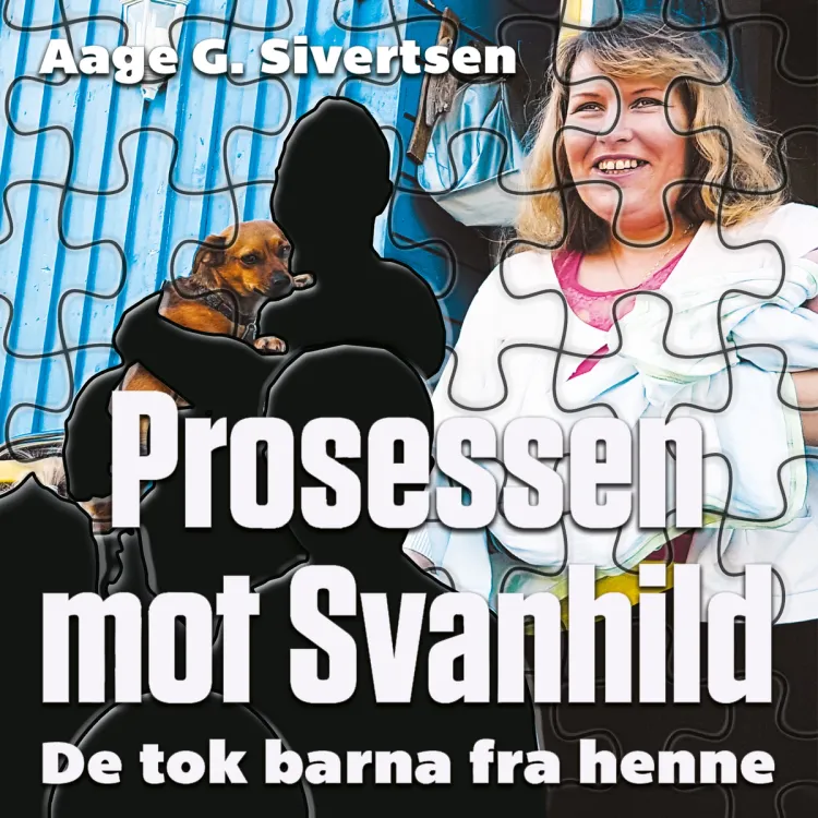 Omslag Prosessen mot Svanhild - De tok barna fra henne av Aage G. Sivertsen (Lydbok)
