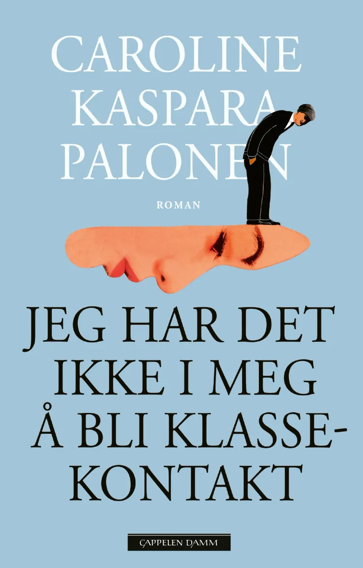 Omslag Jeg har det ikke i meg å bli klassekontakt av Caroline Kaspara Palonen (Ebok)