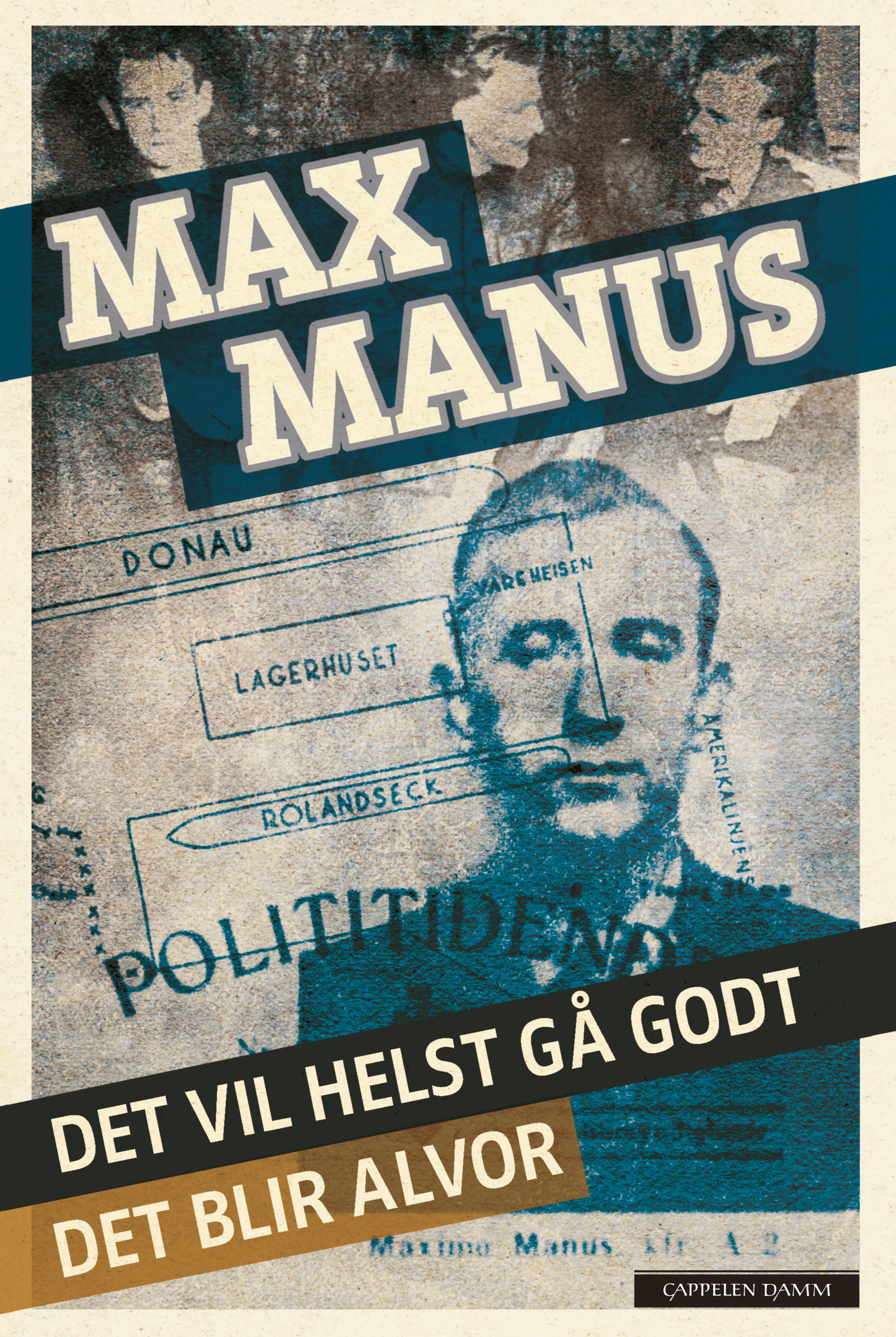Omslag Det vil helst gå godt & Det blir alvor av Max Manus (Innbundet)