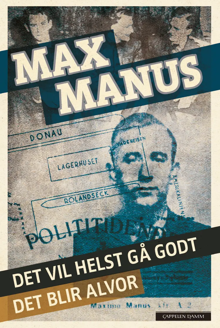 Omslag Det vil helst gå godt & Det blir alvor av Max Manus (Innbundet)