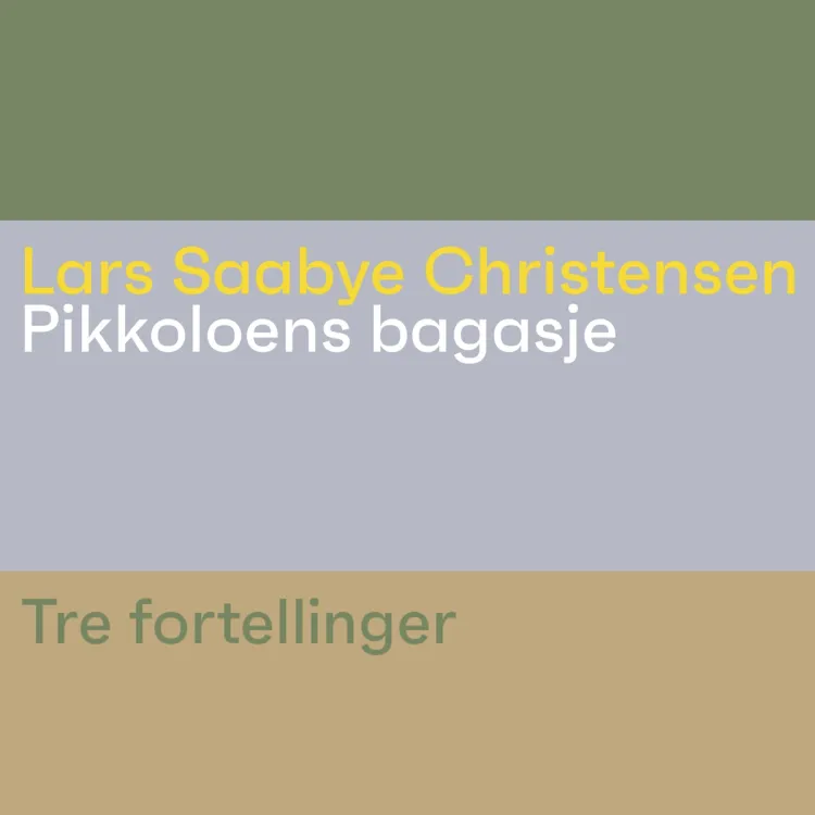 Omslag Pikkoloens bagasje - Tre fortellinger av Lars Saabye Christensen (Lydbok)