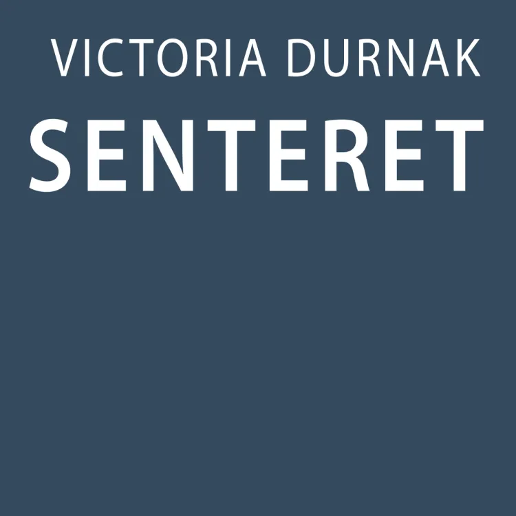 Omslag Senteret av Victoria Durnak (Lydbok)