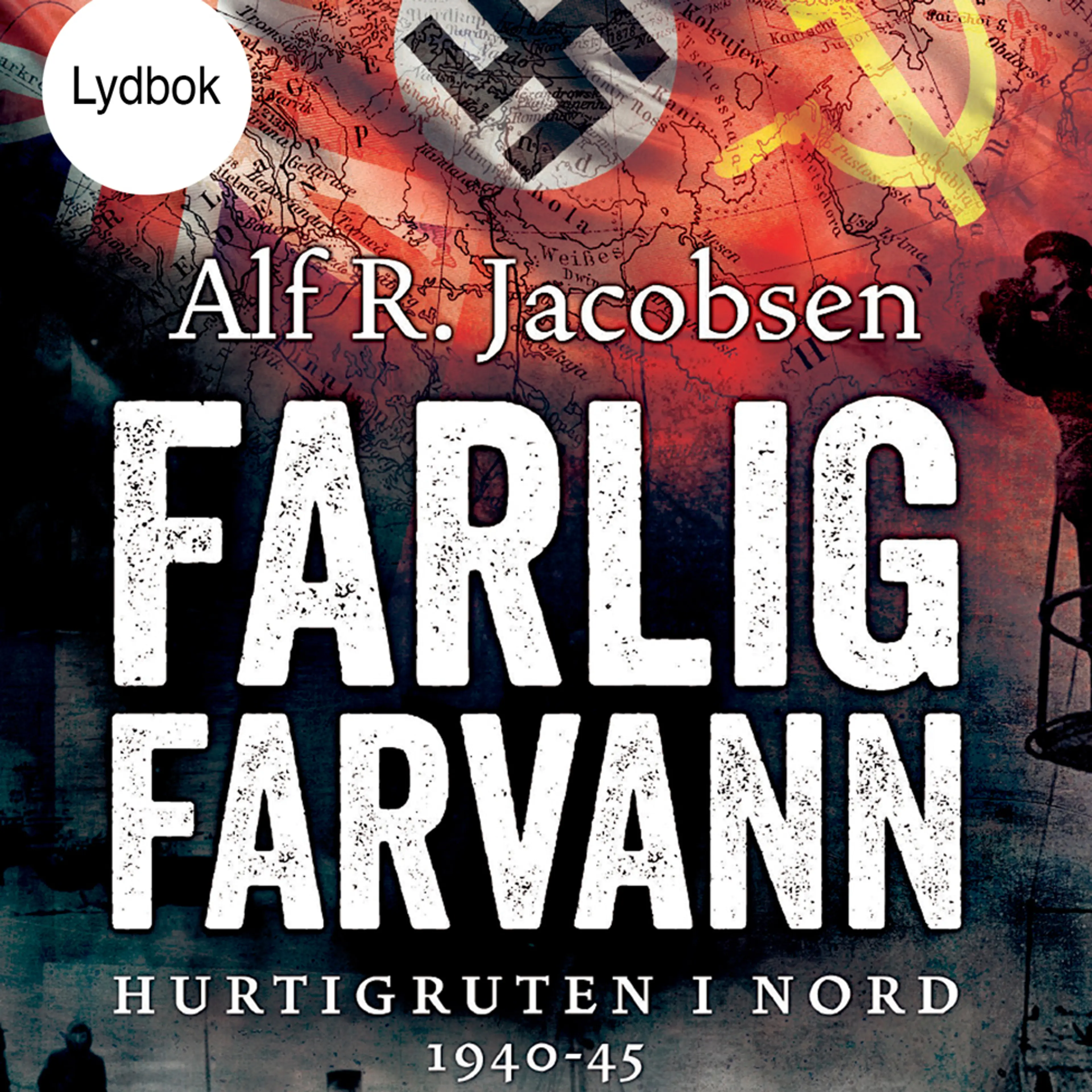 Omslag Farlig farvann  - Hurtigruten i nord 1940-45 av Alf R. Jacobsen (Lydbok)