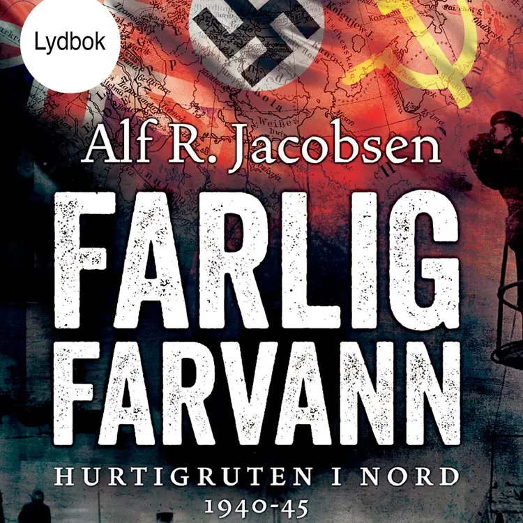 Omslag Farlig farvann  - Hurtigruten i nord 1940-45 av Alf R. Jacobsen (Lydbok)