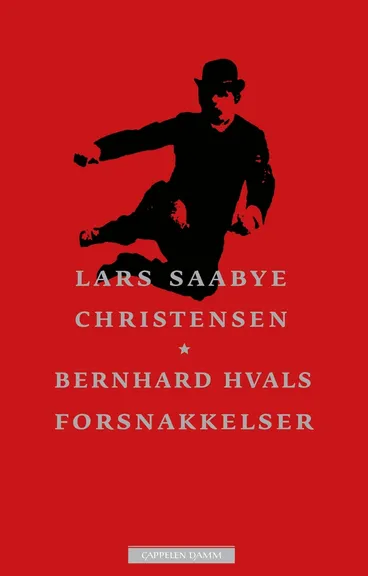 Omslag Bernhard Hvals forsnakkelser av Lars Saabye Christensen (Innbundet)
