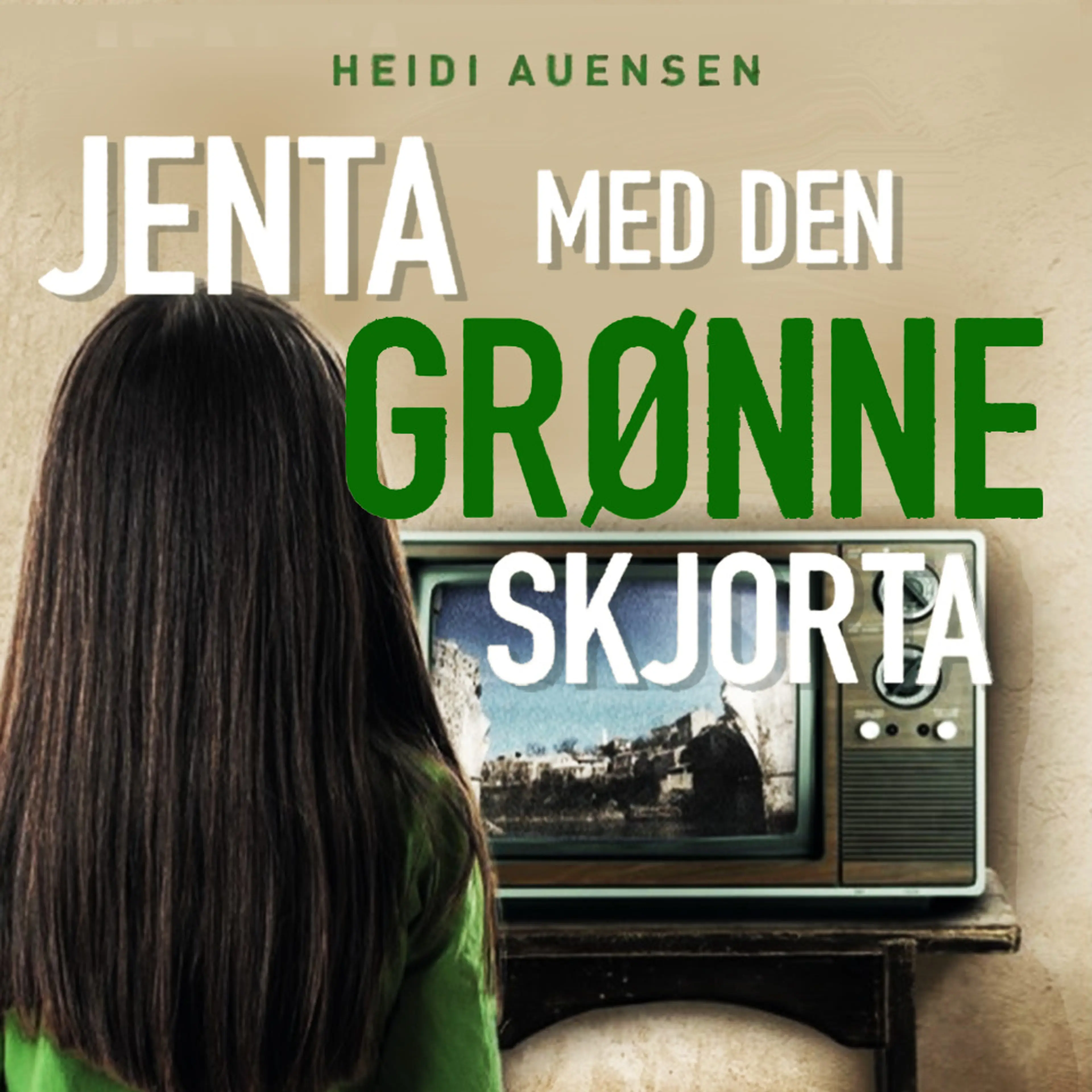 Omslag Jenta med den grønne skjorta - En dokumentarroman basert på livet til Arisa Dizdarević Plećan av Heidi Auensen (Lydbok)
