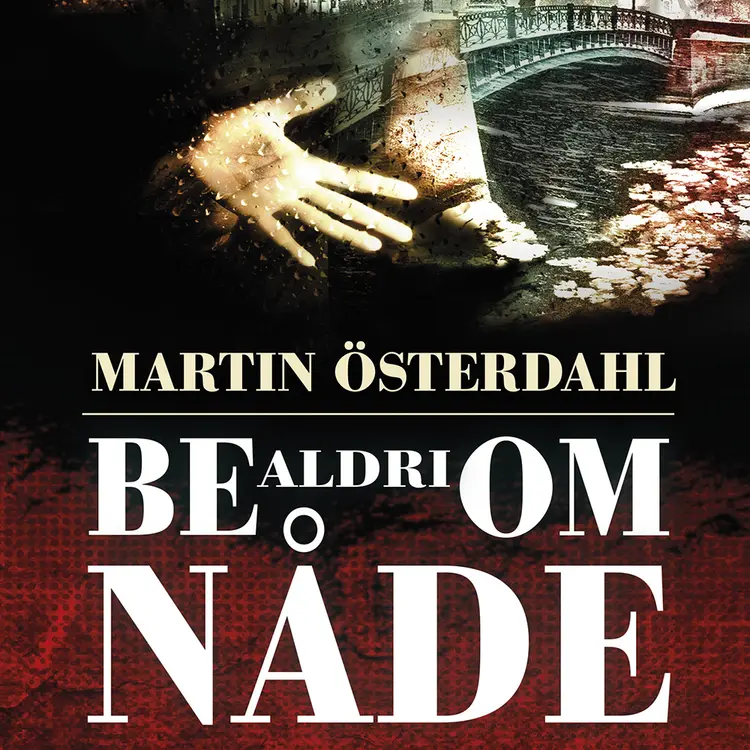 Omslag Be aldri om nåde av Martin Österdahl (Lydbok)