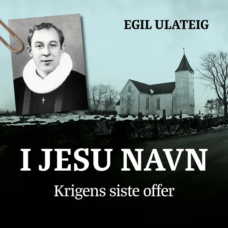 Omslag I Jesu navn - krigens siste offer av Egil Ulateig (Lydbok)