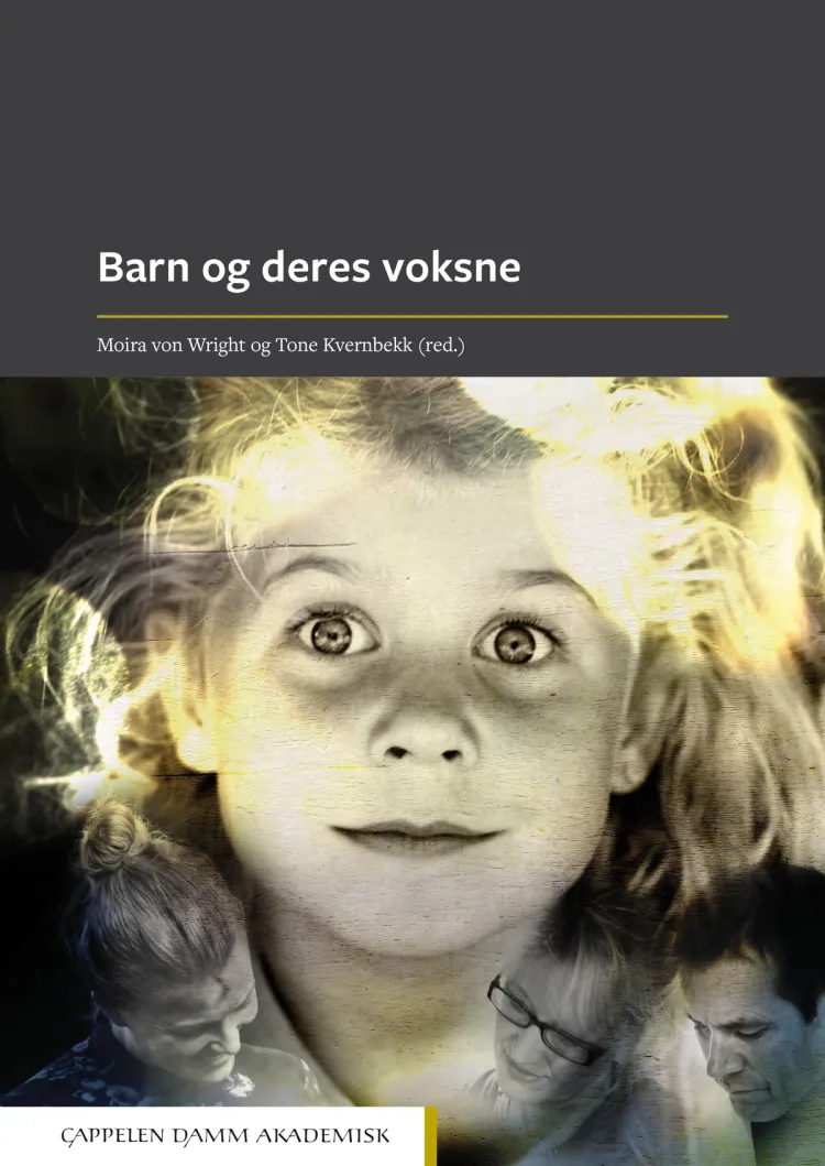 Omslag Barn og deres voksne av Moira von Wright og Tone Kvernbekk (red.) (Heftet)