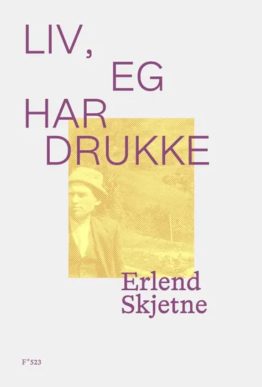 Omslag Liv, eg har drukke av Erlend Skjetne (Heftet)