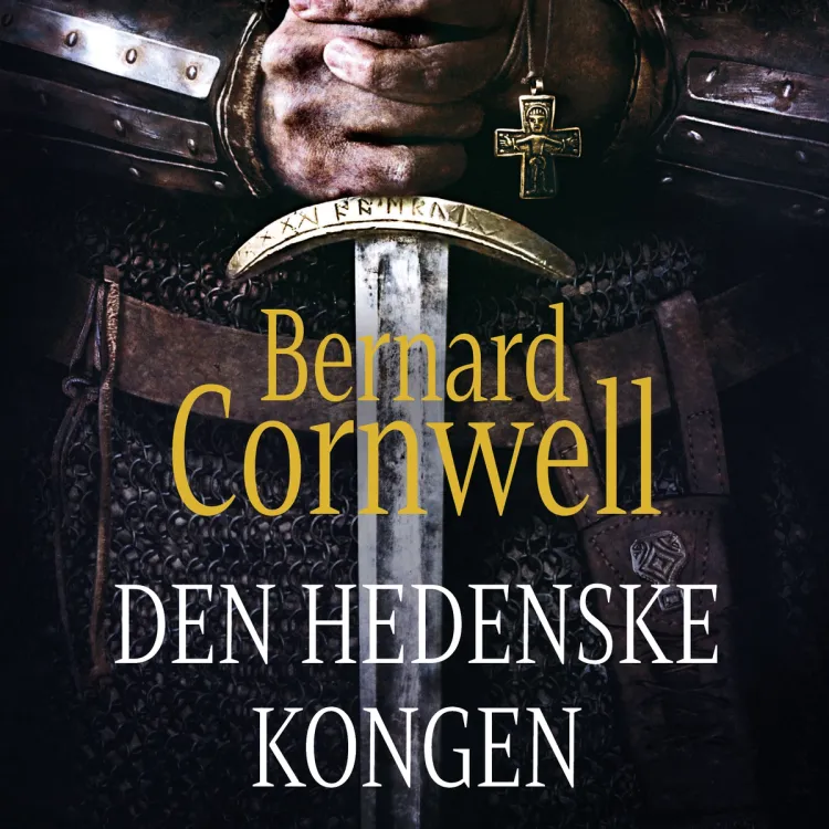 Omslag Den hedenske kongen av Bernard Cornwell (Lydbok)