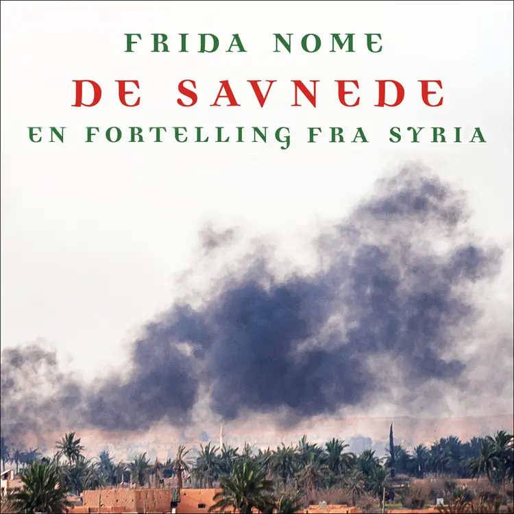 Omslag De savnede - En fortelling fra Syria av Frida Nome (Lydbok)