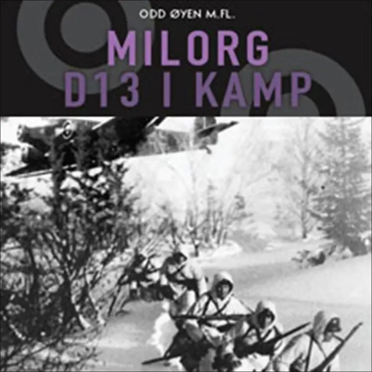 Omslag Milorg D13 i kamp av Odd Øyen og Milorg D13-klubben v/Finn Ramsøy (Lydbok)