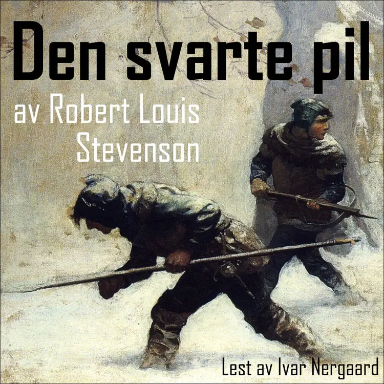 Omslag Den svarte pil av Robert Louis Stevenson (Lydbok)