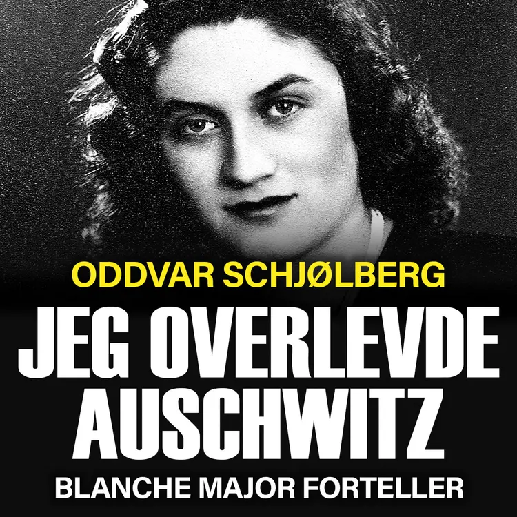 Omslag Jeg overlevde Auschwitz - Blanche Major forteller av Oddvar Schjølberg (Lydbok)