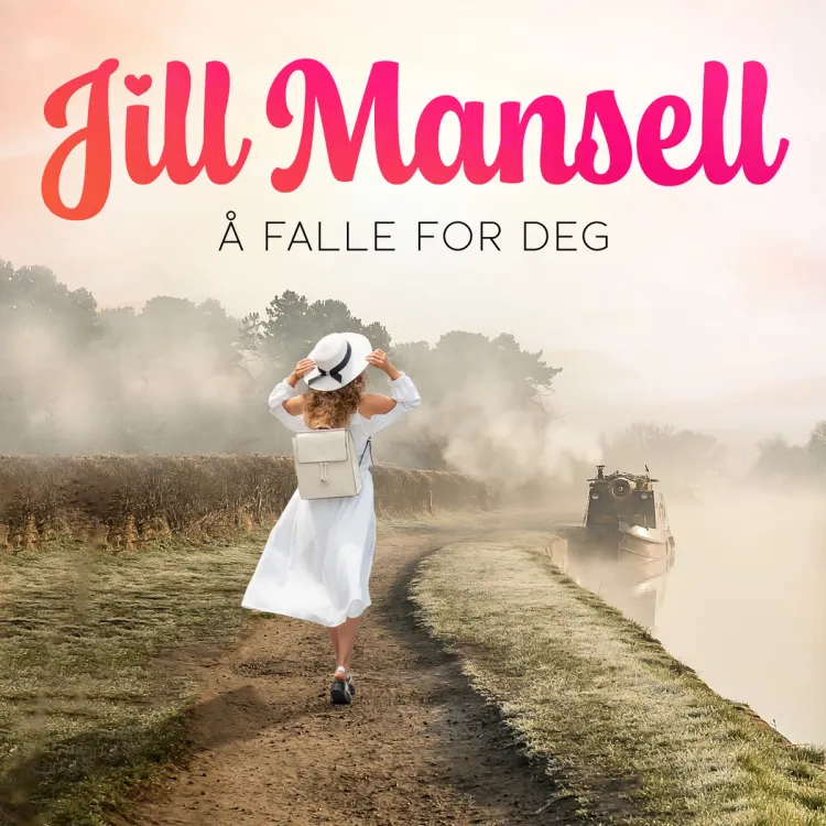 Omslag Å falle for deg av Jill Mansell (Lydbok)