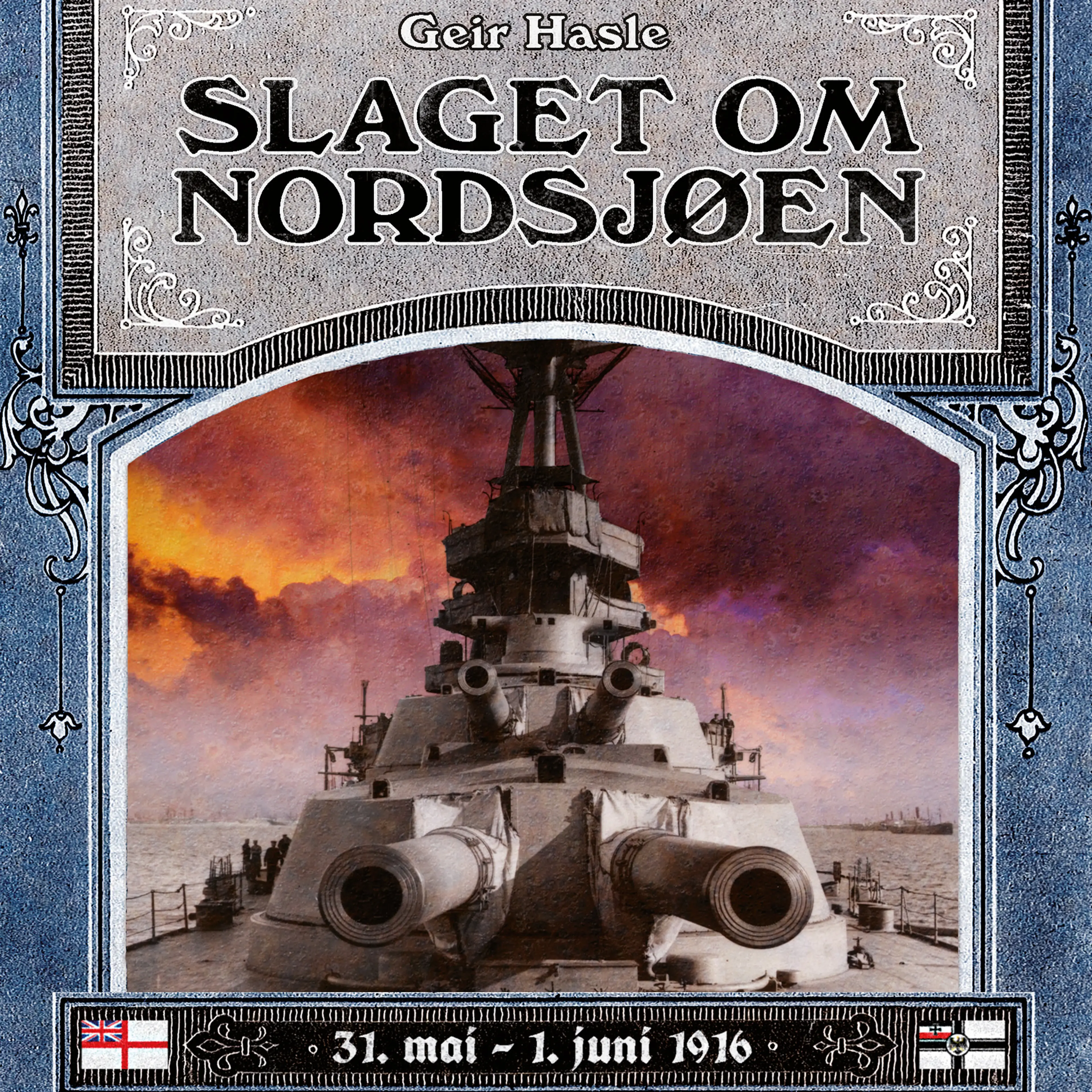 Omslag Slaget om Nordsjøen - 31. mai-1. juni 1916 av Geir Hasle (Lydbok)