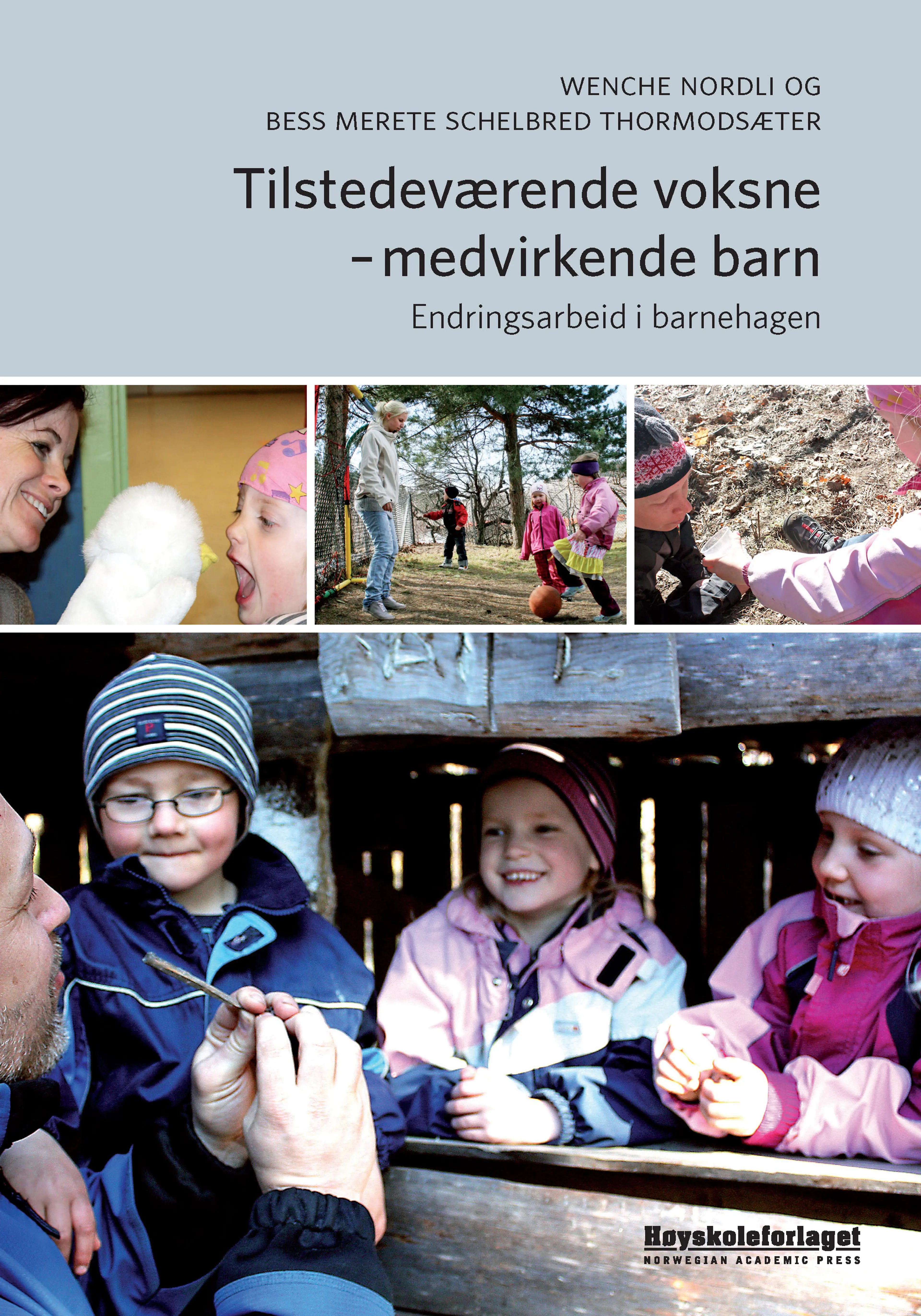 Omslag Tilstedeværende voksne - medvirkende barn av Wenche Nordli og Bess Merete Schelbred Thormodsæter (Heftet)