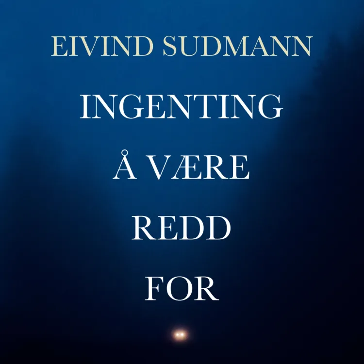 Omslag Ingenting å være redd for av Eivind Sudmann (Lydbok)