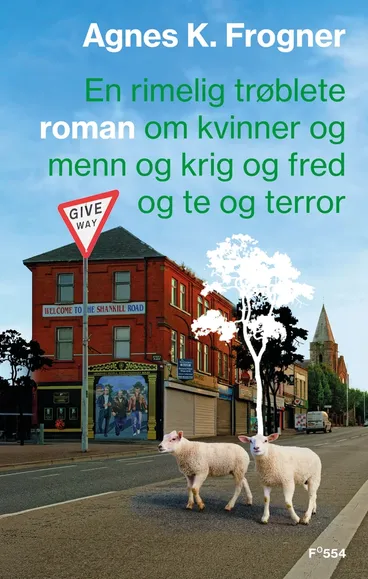 Omslag En rimelig trøblete roman om kvinner og menn og krig og fred og te og terror av Agnes Kippersund Frogner (Ebok)