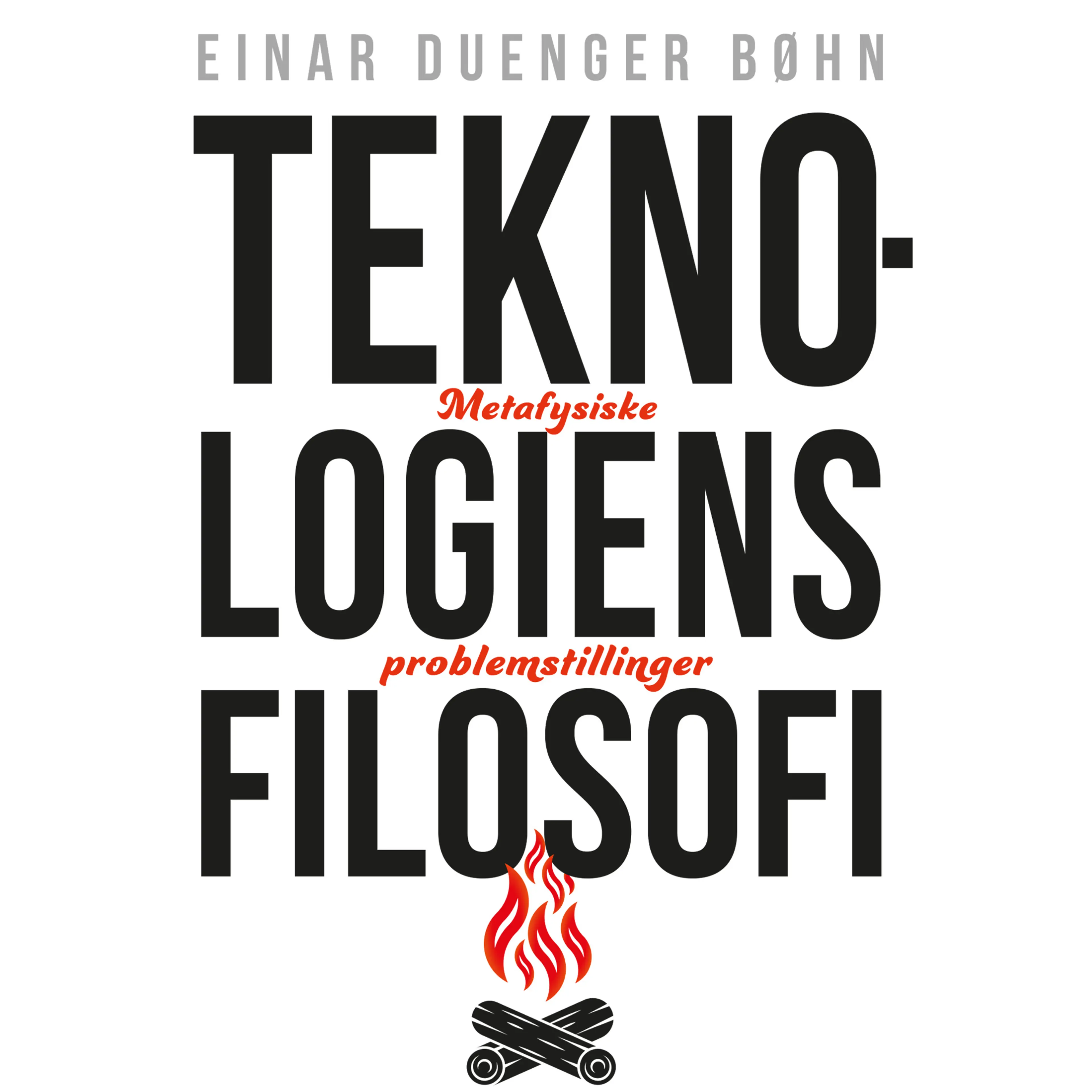 Omslag Teknologiens filosofi - Metafysiske problemstillinger av Einar Duenger Bøhn (Lydbok)