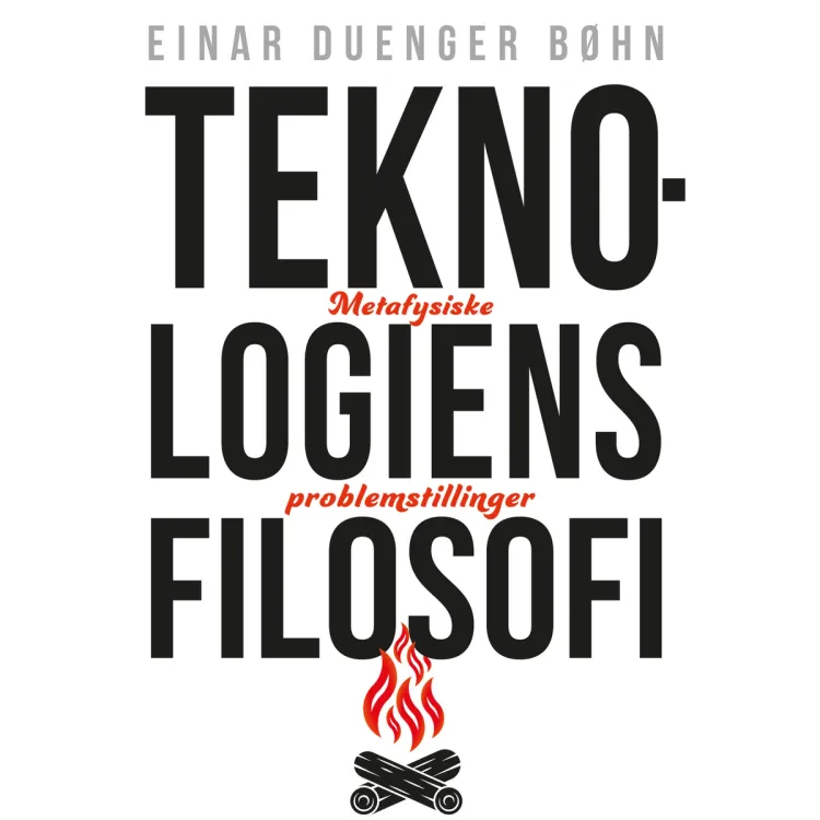 Omslag Teknologiens filosofi - Metafysiske problemstillinger av Einar Duenger Bøhn (Lydbok)