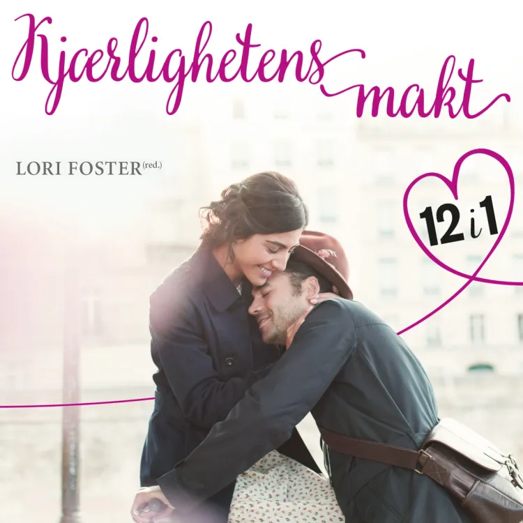 Omslag Kjærlighetens makt - 12 romantiske fortellinger av Lori Foster (red.) (Nedlastbar lydbok)
