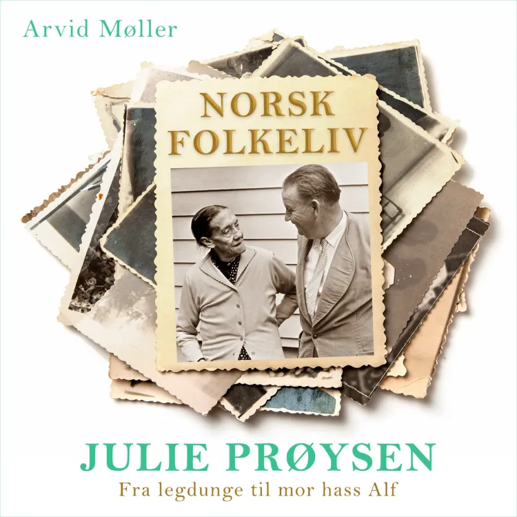 Omslag Julie Prøysen - Fra legdunge til mor hass Alf av Arvid Møller (Lydbok)