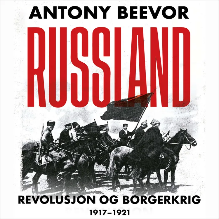 Omslag Russland - Revolusjon og borgerkrig, 1917-1921 av Antony Beevor (Lydbok)