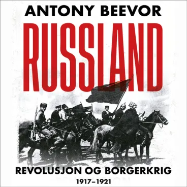 Omslag Russland - Revolusjon og borgerkrig, 1917-1921 av Antony Beevor (Lydbok)