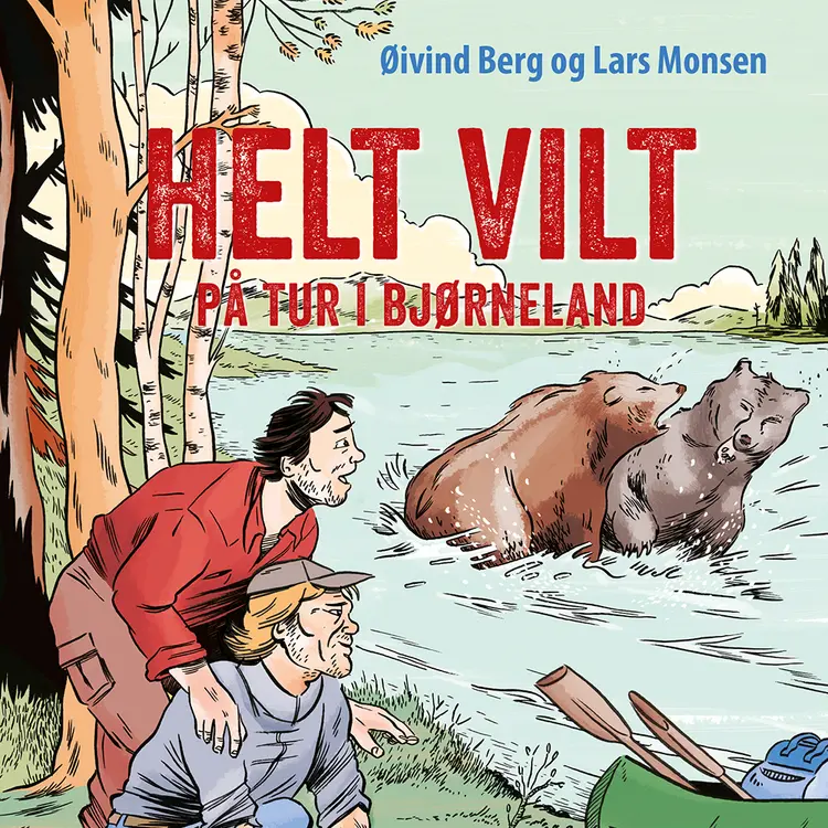 Omslag Helt vilt - på tur i bjørneland av Lars Monsen og Øivind Berg (Lydbok)