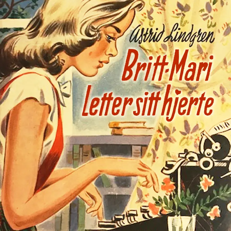 Omslag Britt-Mari letter sitt hjerte av Astrid Lindgren (Lydbok)