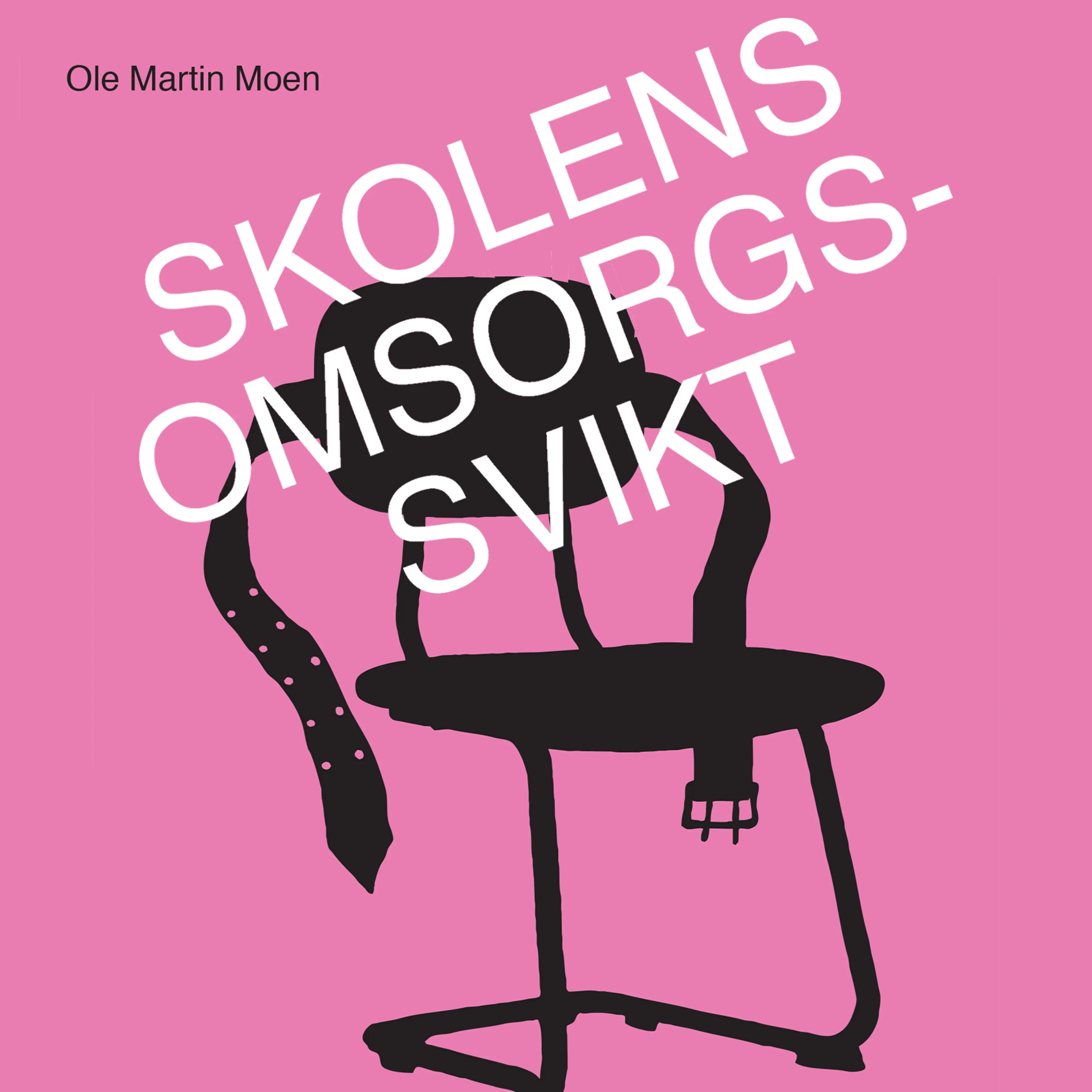 Omslag Skolens omsorgssvikt av Ole Martin Moen (Lydbok)