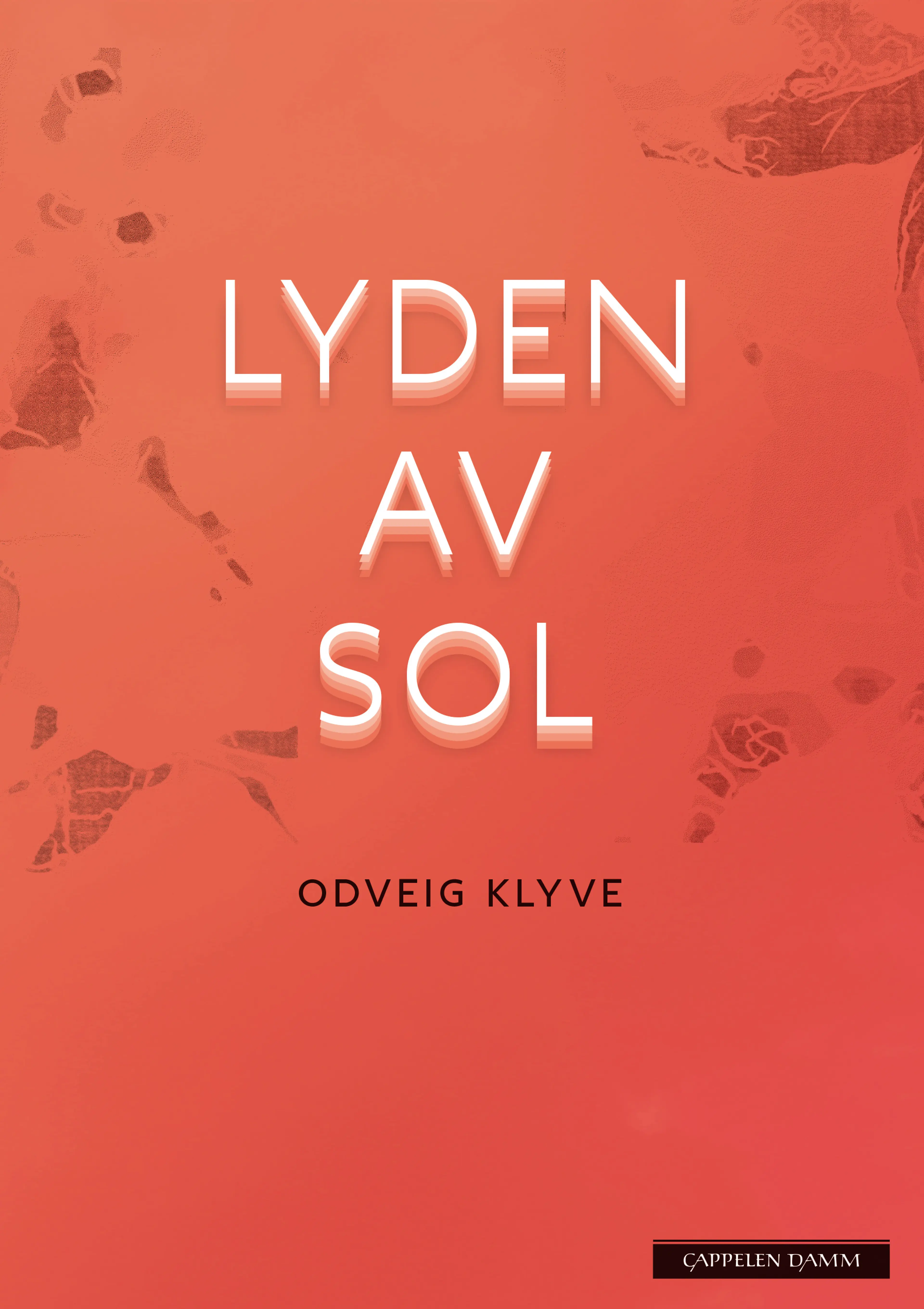 Omslag Lyden av sol av Odveig Klyve (Heftet)