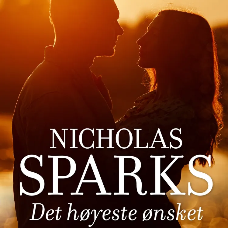 Omslag Det høyeste ønsket av Nicholas Sparks (Lydbok)