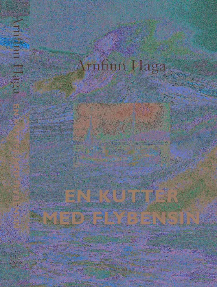 Omslag En kutter med flybensin av Arnfinn Haga (Innbundet)