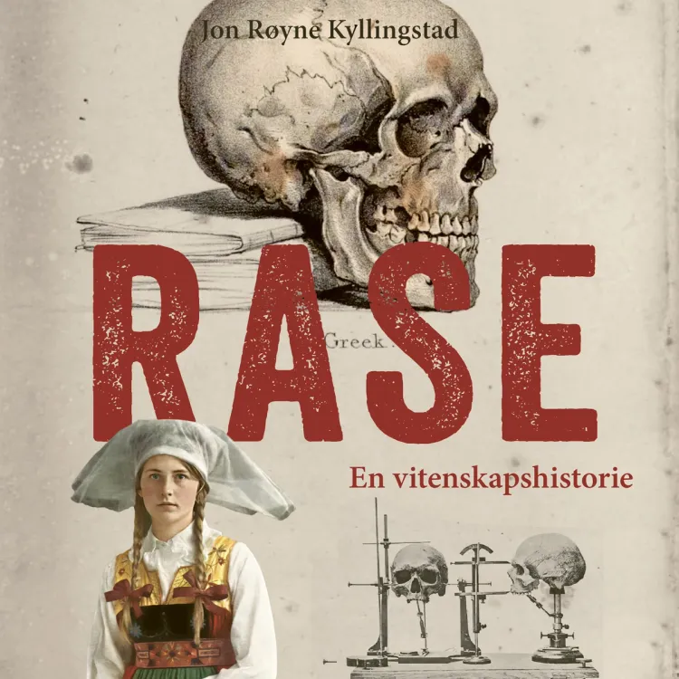 Omslag Rase - En vitenskapshistorie av Jon Røyne Kyllingstad (Lydbok)