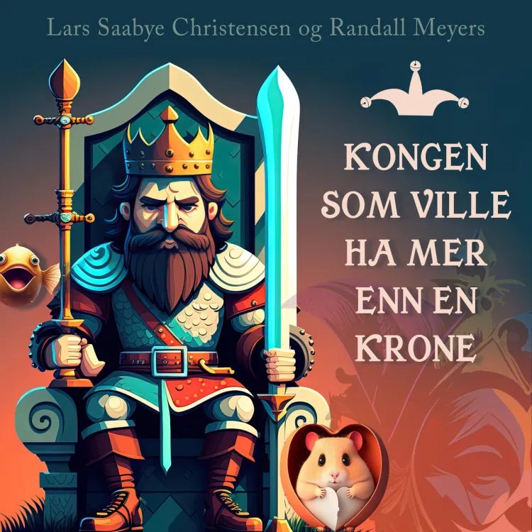 Omslag Kongen som ville ha mer enn en krone av Lars Saabye Christensen og Randall Meyers (Lydbok)