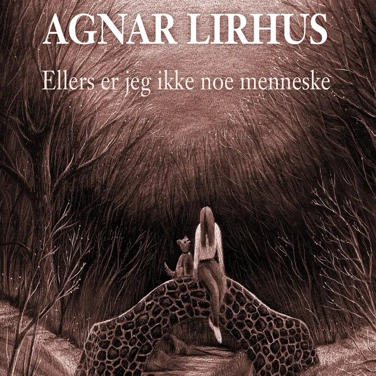 Omslag Ellers er jeg ikke noe menneske av Agnar Lirhus (Lydbok)